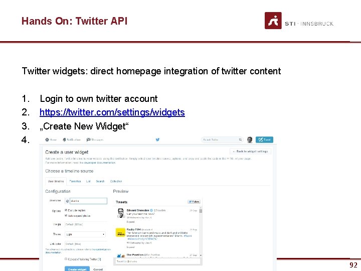 Hands On: Twitter API Twitter widgets: direct homepage integration of twitter content 1. 2.