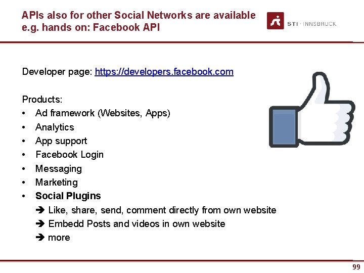APIs also for other Social Networks are available e. g. hands on: Facebook API