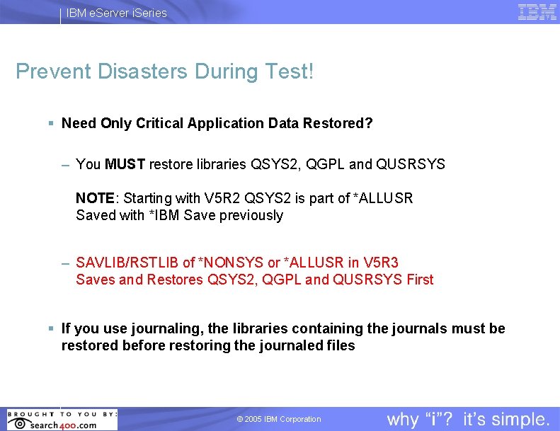 IBM e. Server i. Series Prevent Disasters During Test! § Need Only Critical Application