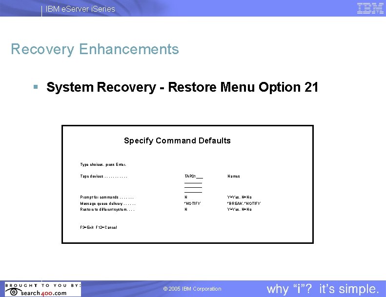 IBM e. Server i. Series Recovery Enhancements § System Recovery - Restore Menu Option