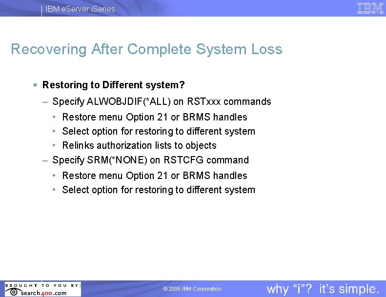 IBM e. Server i. Series Recovering After Complete System Loss § Restoring to Different