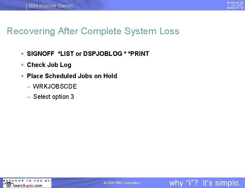 IBM e. Server i. Series Recovering After Complete System Loss § SIGNOFF *LIST or