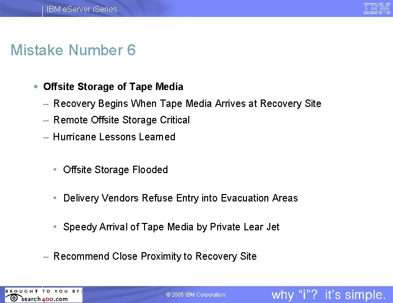 IBM e. Server i. Series Mistake Number 6 § Offsite Storage of Tape Media