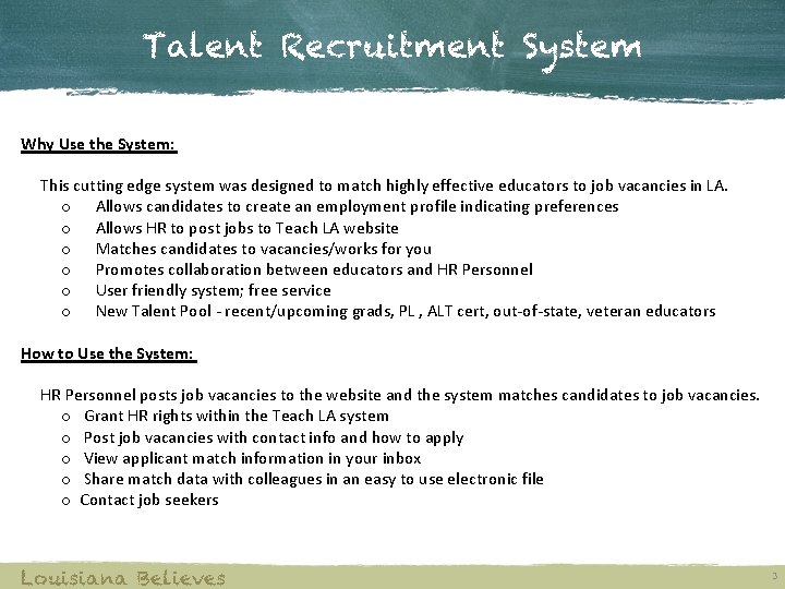 Talent Recruitment System Why Use the System: This cutting edge system was designed to