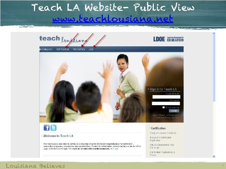 Teach LA Website- Public View www. teachlousiana. net Louisiana Believes 4 