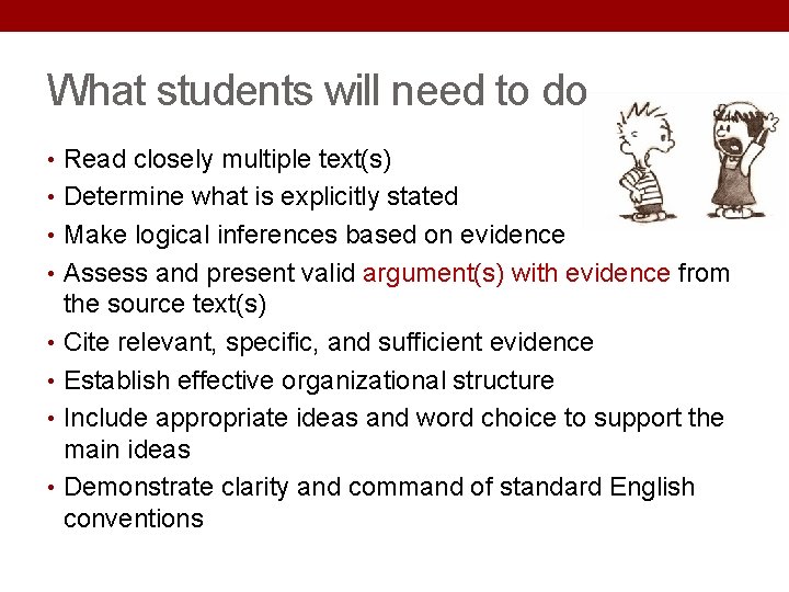 What students will need to do • Read closely multiple text(s) • Determine what