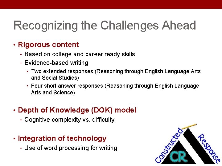 Recognizing the Challenges Ahead • Rigorous content • Based on college and career ready