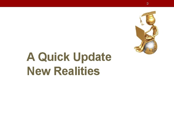 3 A Quick Update New Realities 