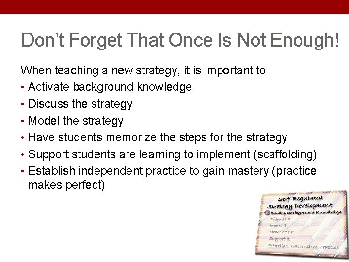 Don’t Forget That Once Is Not Enough! When teaching a new strategy, it is