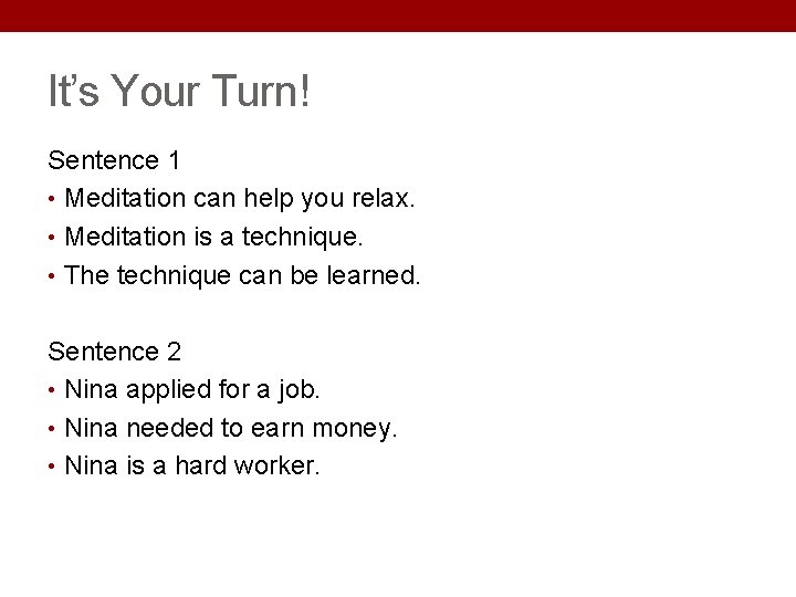 It’s Your Turn! Sentence 1 • Meditation can help you relax. • Meditation is