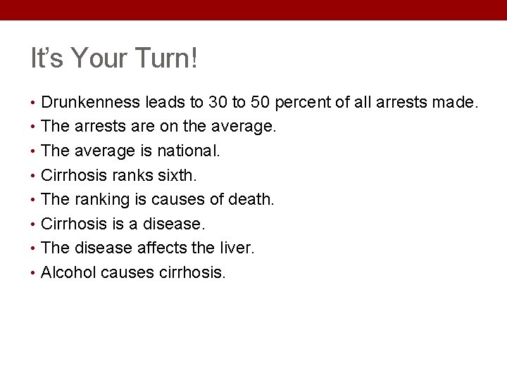 It’s Your Turn! • Drunkenness leads to 30 to 50 percent of all arrests