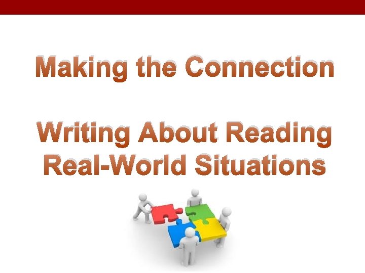 Making the Connection Writing About Reading Real-World Situations 