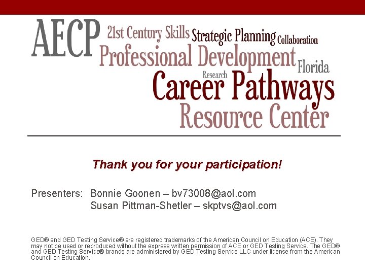 Thank you for your participation! Presenters: Bonnie Goonen – bv 73008@aol. com Susan Pittman-Shetler