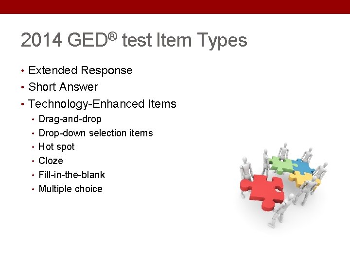 2014 GED® test Item Types • Extended Response • Short Answer • Technology-Enhanced Items