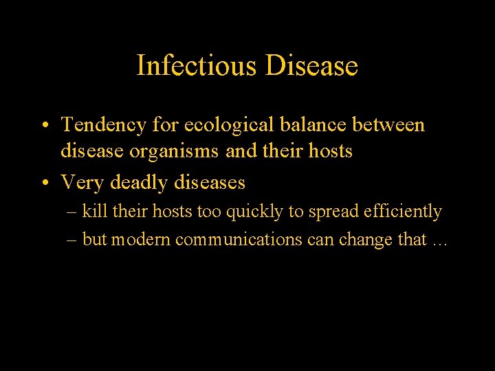 Infectious Disease • Tendency for ecological balance between disease organisms and their hosts •