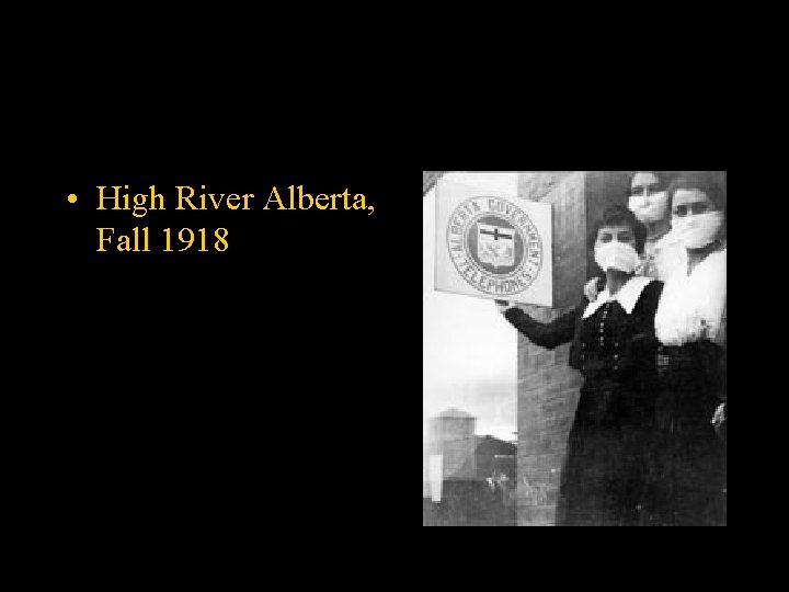  • High River Alberta, Fall 1918 