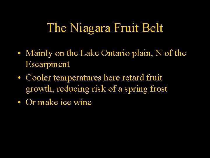 The Niagara Fruit Belt • Mainly on the Lake Ontario plain, N of the