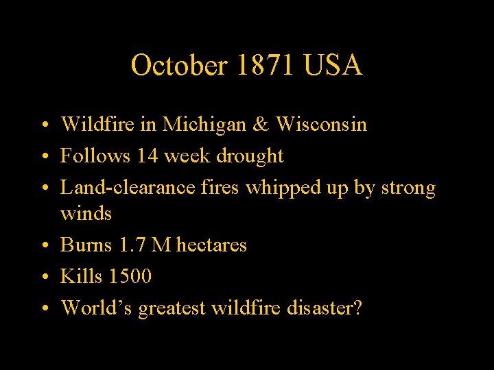 October 1871 USA • Wildfire in Michigan & Wisconsin • Follows 14 week drought