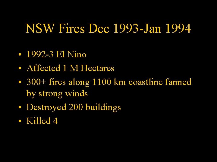 NSW Fires Dec 1993 -Jan 1994 • 1992 -3 El Nino • Affected 1