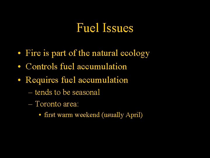 Fuel Issues • Fire is part of the natural ecology • Controls fuel accumulation