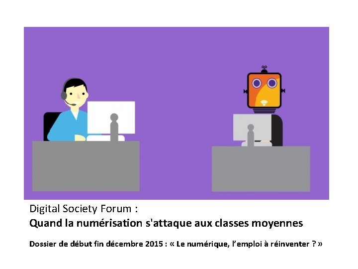 Digital Society Forum : Quand la numérisation s'attaque aux classes moyennes Dossier de début