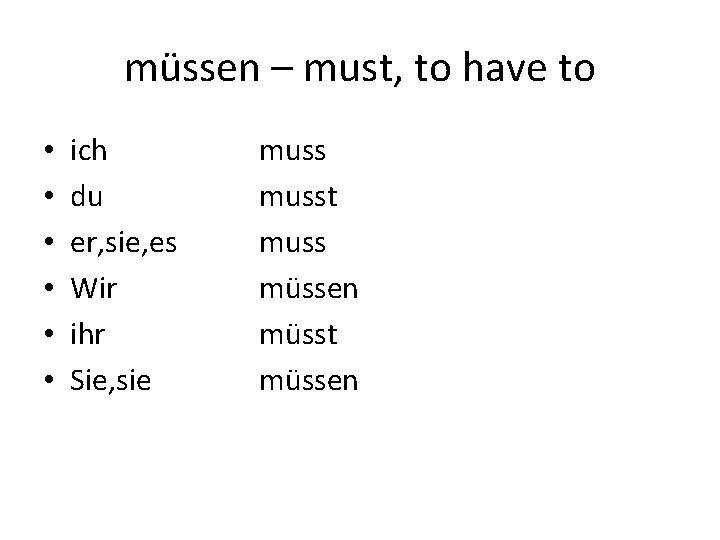 müssen – must, to have to • • • ich du er, sie, es