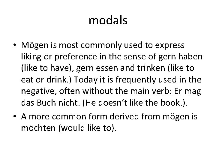 modals • Mögen is most commonly used to express liking or preference in the