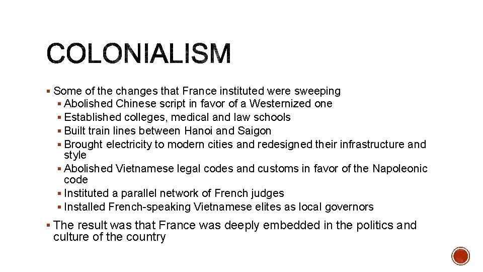 § Some of the changes that France instituted were sweeping § Abolished Chinese script