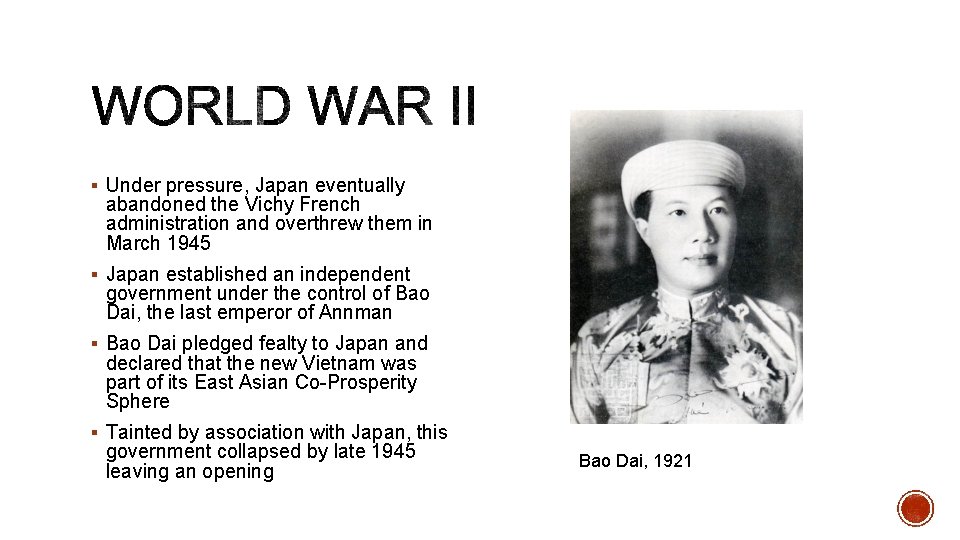 § Under pressure, Japan eventually abandoned the Vichy French administration and overthrew them in