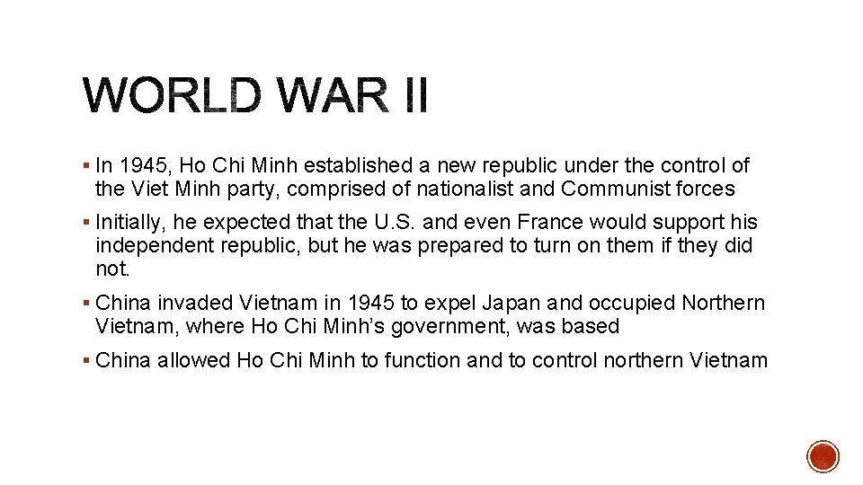§ In 1945, Ho Chi Minh established a new republic under the control of