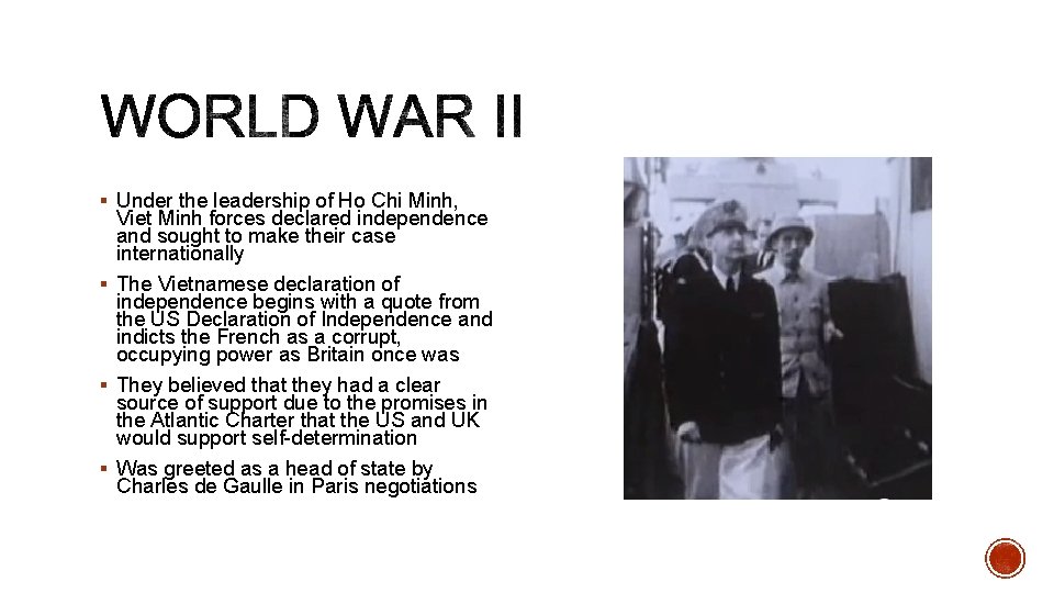 § Under the leadership of Ho Chi Minh, Viet Minh forces declared independence and