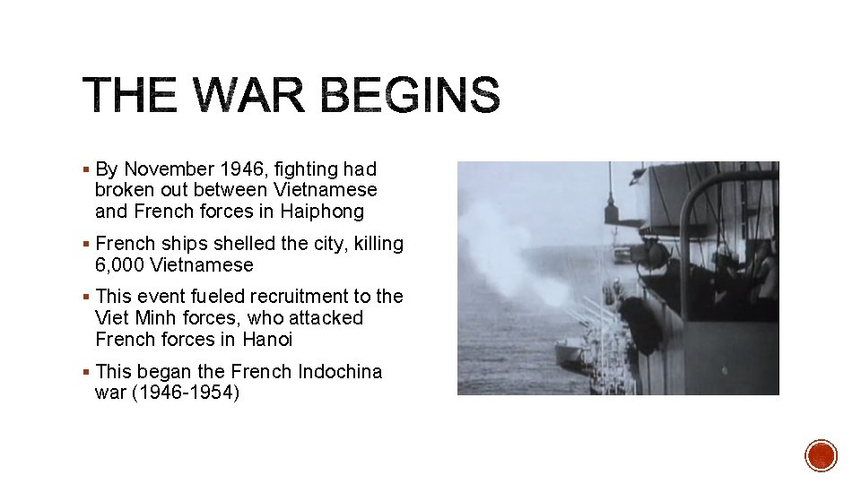 § By November 1946, fighting had broken out between Vietnamese and French forces in