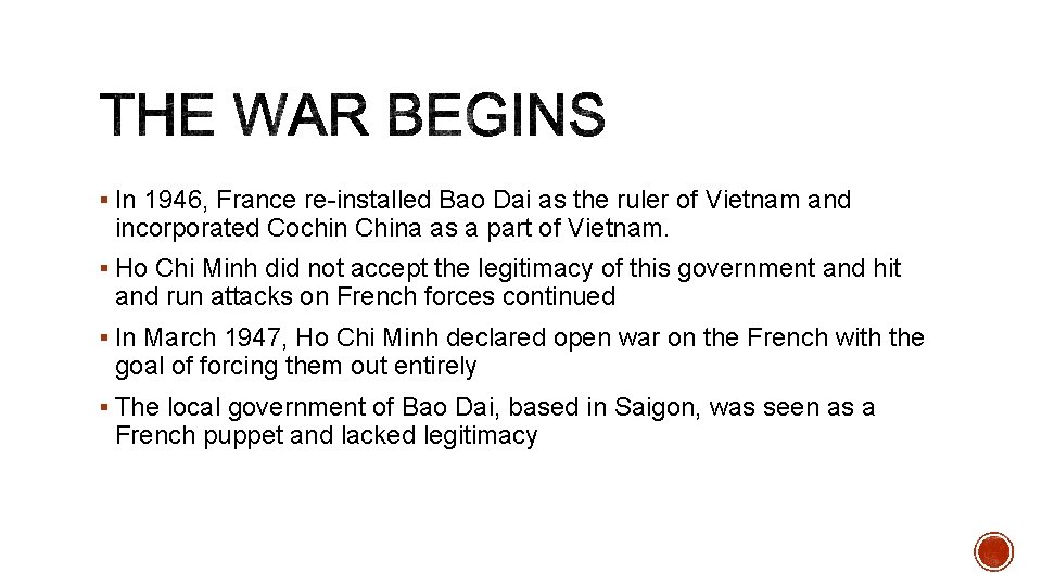 § In 1946, France re-installed Bao Dai as the ruler of Vietnam and incorporated