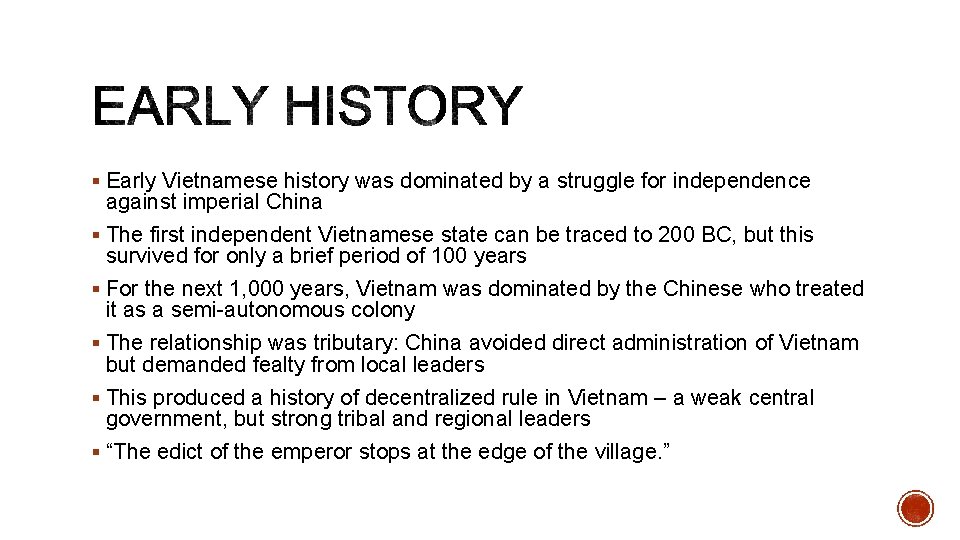 § Early Vietnamese history was dominated by a struggle for independence against imperial China