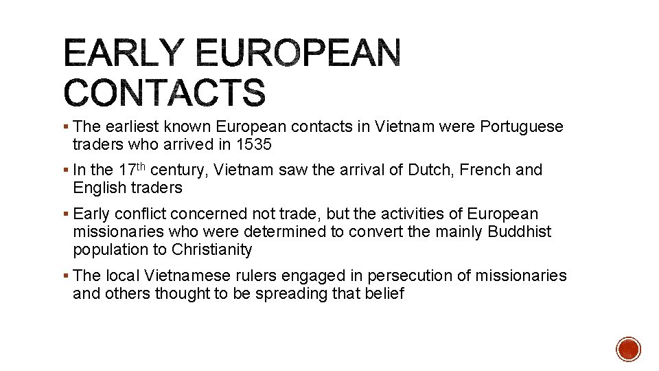 § The earliest known European contacts in Vietnam were Portuguese traders who arrived in