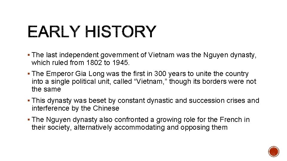 § The last independent government of Vietnam was the Nguyen dynasty, which ruled from