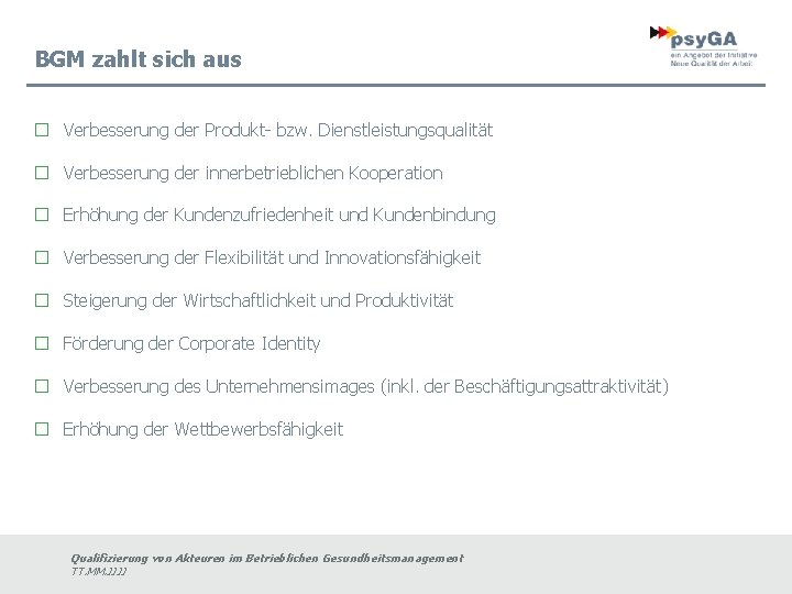 BGM zahlt sich aus � Verbesserung der Produkt- bzw. Dienstleistungsqualität � Verbesserung der innerbetrieblichen