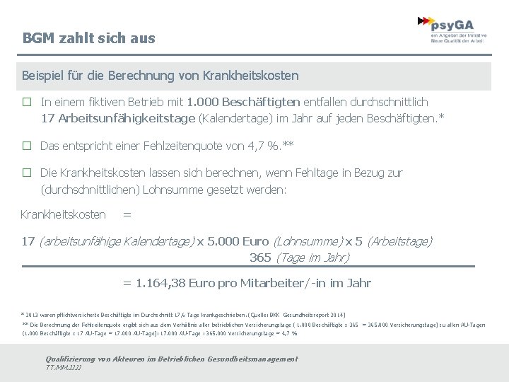 BGM zahlt sich aus Beispiel für die Berechnung von Krankheitskosten � In einem fiktiven