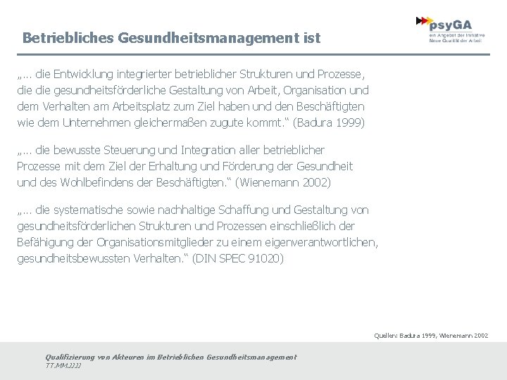 Betriebliches Gesundheitsmanagement ist „. . . die Entwicklung integrierter betrieblicher Strukturen und Prozesse, die
