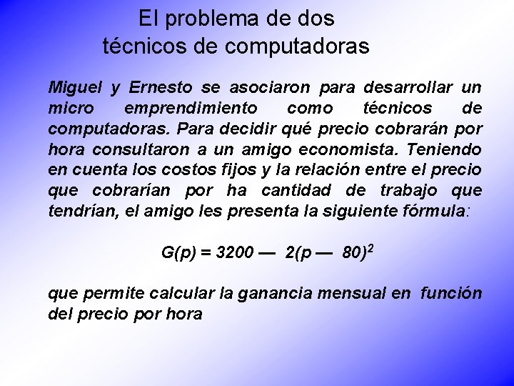 El problema de dos técnicos de computadoras Miguel y Ernesto se asociaron para desarrollar