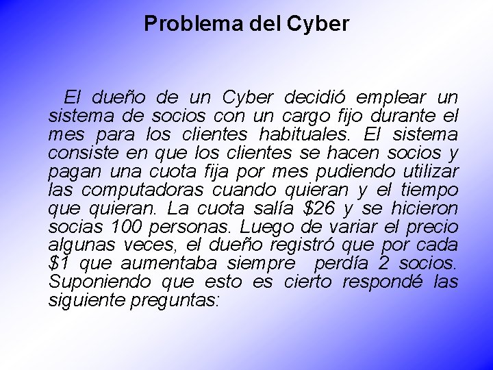 Problema del Cyber El dueño de un Cyber decidió emplear un sistema de socios