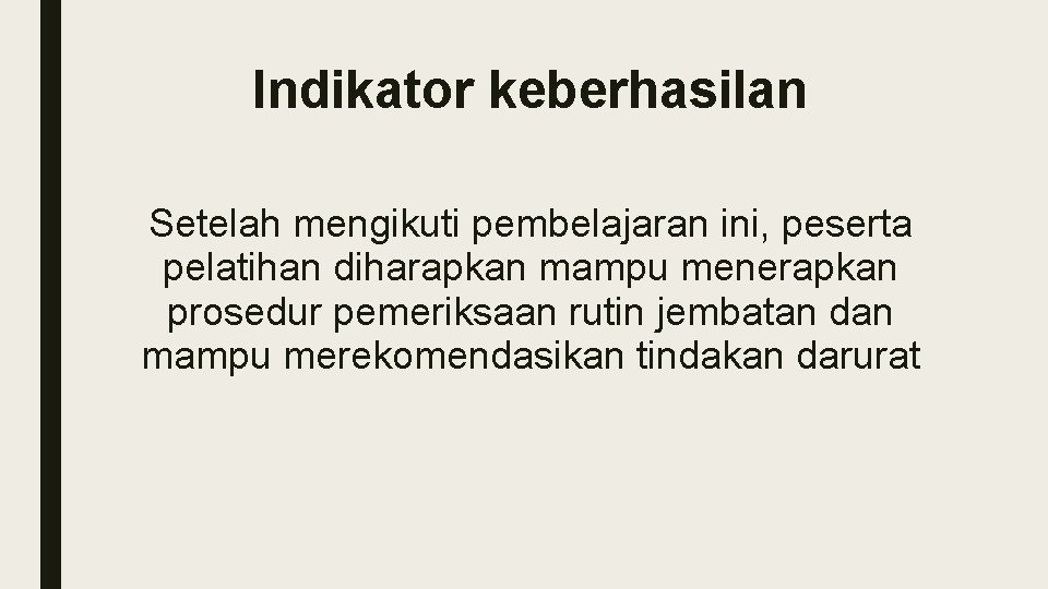 Indikator keberhasilan Setelah mengikuti pembelajaran ini, peserta pelatihan diharapkan mampu menerapkan prosedur pemeriksaan rutin