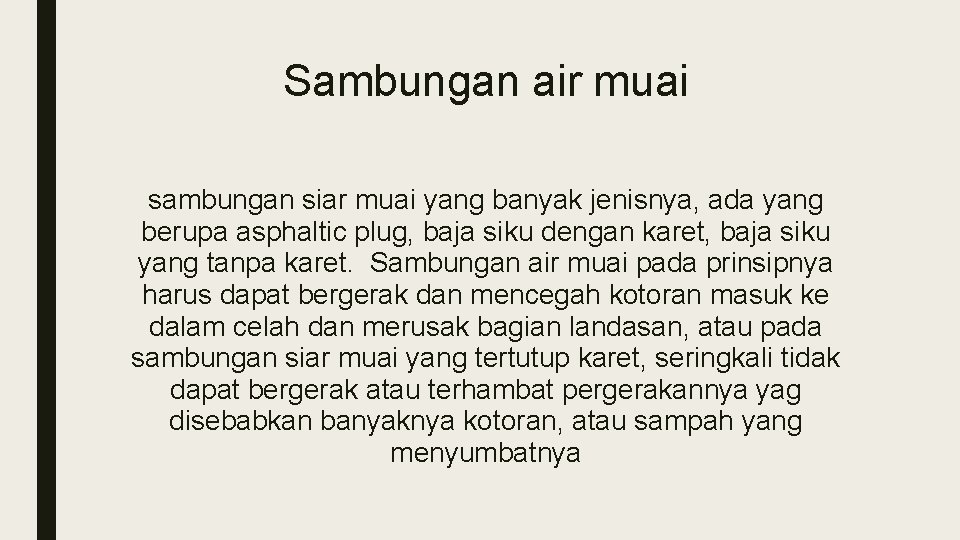 Sambungan air muai sambungan siar muai yang banyak jenisnya, ada yang berupa asphaltic plug,