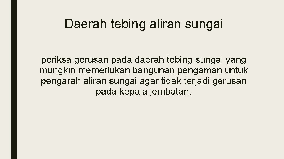 Daerah tebing aliran sungai periksa gerusan pada daerah tebing sungai yang mungkin memerlukan bangunan