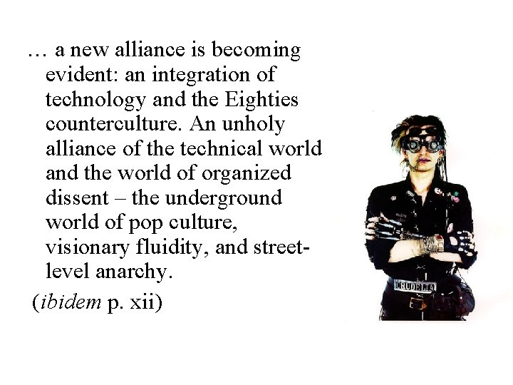 … a new alliance is becoming evident: an integration of technology and the Eighties