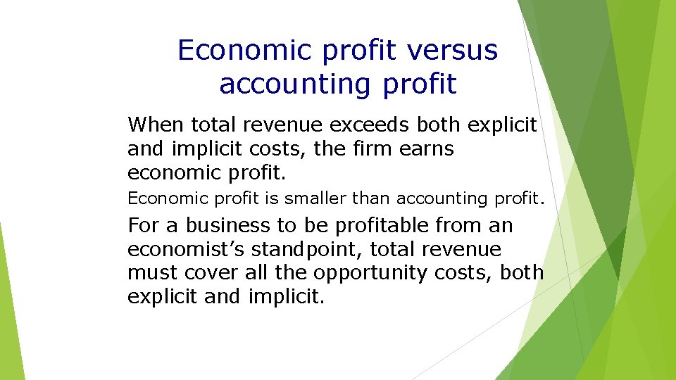 Economic profit versus accounting profit When total revenue exceeds both explicit and implicit costs,