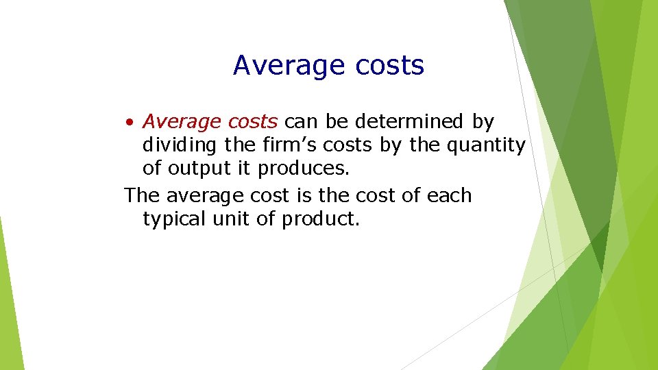 Average costs • Average costs can be determined by dividing the firm’s costs by