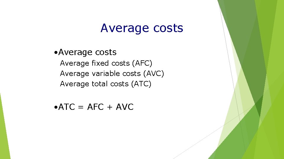 Average costs • Average costs Average fixed costs (AFC) Average variable costs (AVC) Average