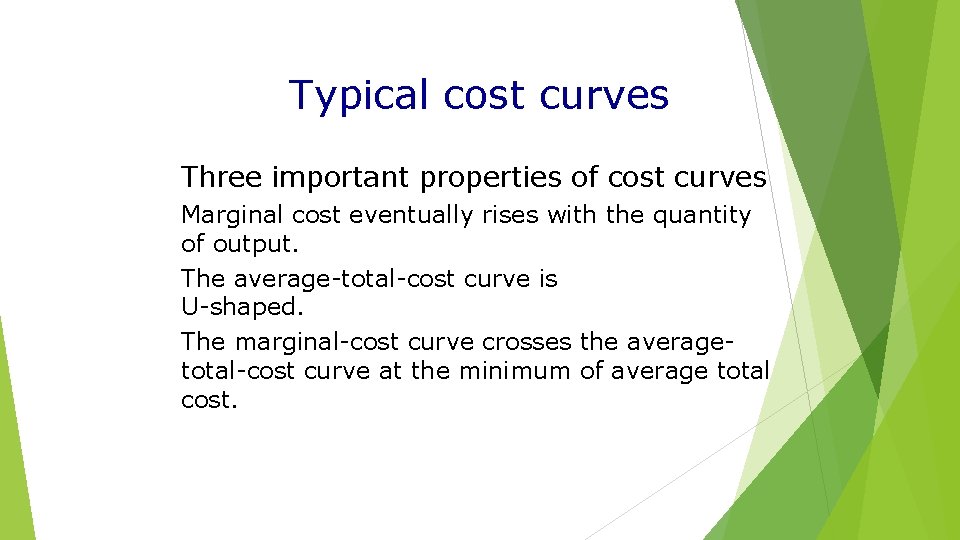 Typical cost curves Three important properties of cost curves Marginal cost eventually rises with