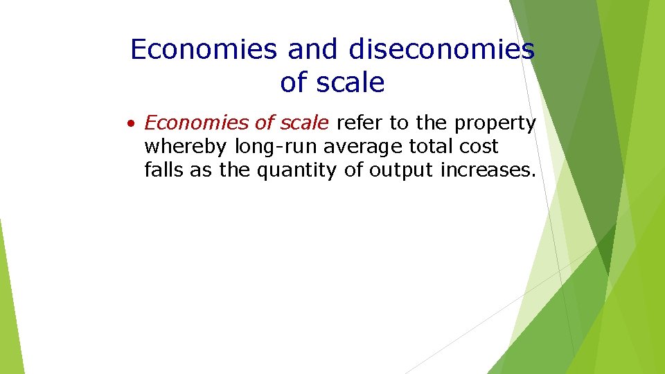 Economies and diseconomies of scale • Economies of scale refer to the property whereby